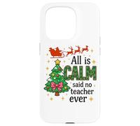 Tout est Calme a Dit qu'aucun Professeur n'avait jamais été Un Noël drôle Coque pour iPhone 15 Pro