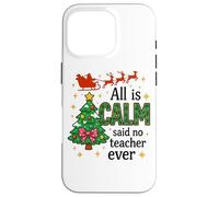 Tout est Calme a Dit qu'aucun Professeur n'avait jamais été Un Noël drôle Coque pour iPhone 16 Pro
