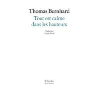 Thomas Bernhard – Tout est calme dans les hauteurs – Théâtre – Broché