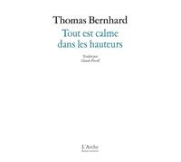 Tout est calme dans les hauteurs - Thomas Bernhard - Arche - broché - Théâtre