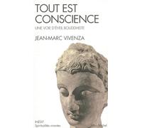 Tout est conscience: Une voie d'éveil bouddhiste