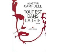 Tout est dans la tête - Alastair Campbell - Albin Michel - broché - Roman