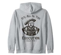 Tout est dans l'exécution - Henry VIII Tudor King Funny Meme Sweat à Capuche