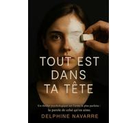 Tout est dans ta tête: Un thriller psychologique sur l'arme la plus parfaite : la parole de celui qu'on aime.