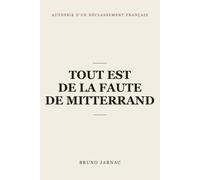 Tout est de la faute de Mitterrand: Autopsie d'un déclassement français