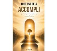 TOUT EST DÉJÀ ACCOMPLI: La Loi de l'Assomption à travers la conscience créatrice