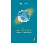 Tout est déjà là !: Guide pour une reconnexion à soi