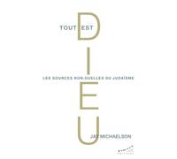 Tout est Dieu - Les sources non-duelles du judaïsme