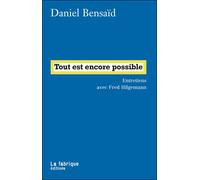 Tout est encore possible - Daniel Bensaïd - La Fabrique Eds - broché - Entretien