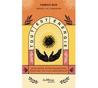 Tout est énergie Développez votre magnétisme pour une vie plus harmonieuse - Fabrice Ruiz - Jouvence - Poche - Guide