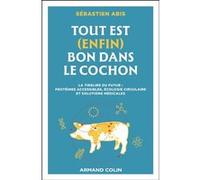 Tout est (enfin) bon dans le cochon Sebastien Abis (Auteur)