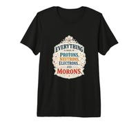 Tout est Fait de Protons Neutrons électrons Fun Science T-Shirt Haut de Gamme