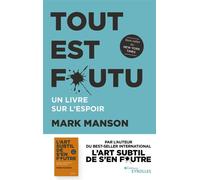 Tout est foutu Un livre sur l'espoir - Mark Manson - Eyrolles - broché - Guide