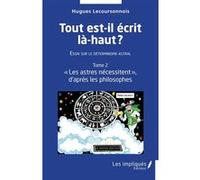 Tout est-il écrit là-haut ? Essai sur le déterminisme astral Hugues Lecoursonnois (Auteur)