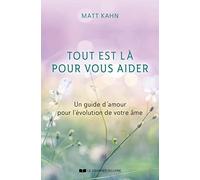 Tout est là pour vous aider - Un guide d'amour pour l'évolution de votre âme