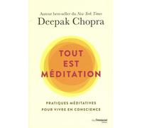 Tout Est Méditation - Pratiques Méditatives Pour Vivre En Conscience