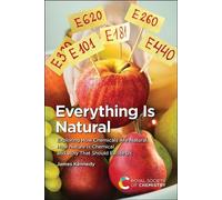 Tout est naturel : Explorer comment les produits chimiques sont naturels, comment la nature est chimique et pourquoi cela devrait nous enthousiasmer