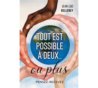 Tout est possible à deux... ou plus Pensez-Recevez - Jean-Luc Belleney - Libres d'écrire - broché - Essai