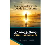 Tout est possible avec la loi de l'attraction, 21 jours pour créer l'abondance: 1. le concept de soi