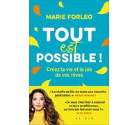Tout est possible !: Créez la vie et le job de vos rêves