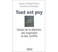 Tout Est Psy - Sortez De La Déprime, Des Angoisses Et Des Conflits