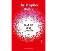 Tout est sous contrôle Christopher Bouix (Auteur)
