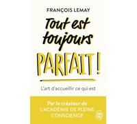 Tout est toujours parfait !: L'art d'accueillir ce qui est