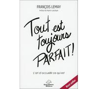 Tout est toujours parfait ! L'art d'accueillir ce qui est