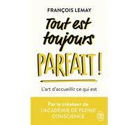 Tout est toujours parfait !: L'art d'accueillir ce qui est