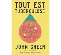 Tout est tuberculose – Vie et survie de la plus mortelle des infections – Gallimard