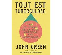 Tout est tuberculose – Vie et survie de la plus mortelle des infections – Gallimard