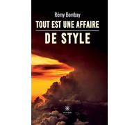 Tout est une affaire de style - Rémy Bombay - Le Lys Bleu - broché - Nouvelles