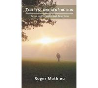 Tout est une bénédiction: Car nul n’est éprouvé en deçà de ses forces