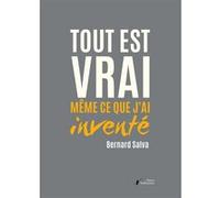 Tout est vrai même ce que j'ai inventé - Bernard Salva - Stellamaris - broché - Roman