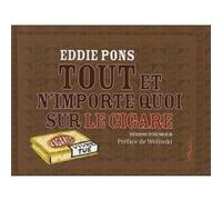 Tout et n'importe quoi le cigare Eddie Pons (Auteur)
