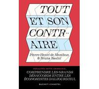Tout Et Son Contraire - Comprendre Les Grandes Controverses Économiques D'aujourd'hui