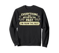 Tout était Mieux dans Le passé Sweatshirt