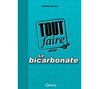 Tout faire avec le bicarbonate - Héléna Motrin - Orphie G.doyen Editions - cartonné - Guide