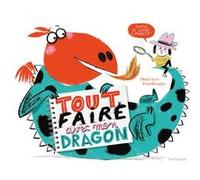 Tout faire avec mon dragon Frédéric Benaglia (Auteur), Didier Lévy (Illustration)