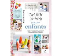 Tout faire soi-même avec les enfants, 2e éd - Raphaële Vidaling - Tana Editions - broché - Guide