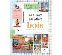 Raphaële Vidaling – Tout faire soi-même : Bois – Broché
