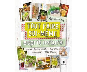 Tout faire soi-même : Esprit Nature NED - Raphaële Vidaling - Tana Editions - broché - Guide