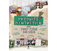 Tout faire soi-même produits d'entretien - DIY naturel et ecolo pour la cuisine, la chambre, la salle de bain : savons, éponges, lessive, détergents, nettoyant multi-surfaces