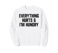 Tout Fait Mal et J'Ai Faim Salle d'entraînement Amusante Sweatshirt