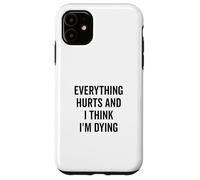 Tout fait mal et je pense que je suis en train de mourir bizarrement Coque pour iPhone 11