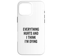 Tout fait mal et je pense que je suis en train de mourir bizarrement Coque pour iPhone 16 Pro Max