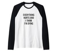 Tout fait mal et je pense que je suis en train de mourir bizarrement Manche Raglan