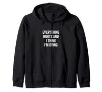 Tout fait mal et je pense que je suis en train de mourir bizarrement Sweat à Capuche