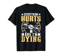 Tout Fait Mal et Je suis en Train de Mourir T-Shirt