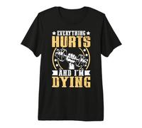 Tout Fait Mal et Je suis en Train de Mourir T-Shirt Haut de Gamme